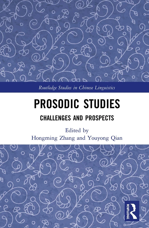 Prosodic Studies: Challenges and Prospects (Routledge Studies in Chinese Linguistics)
