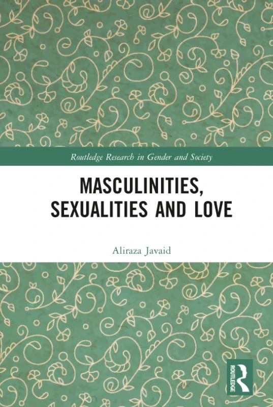 Masculinities, Sexualities and Love (Routledge Research in Gender and Society)