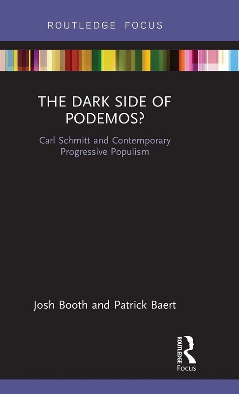 The Dark Side of Podemos?: Carl Schmitt and Contemporary Progressive Populism (Routledge Advances in Sociology) - Image 1