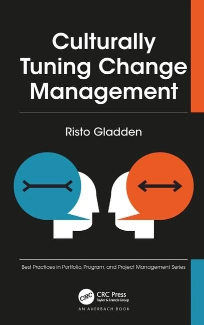 Culturally Tuning Change Management (Best Practices in Portfolio, Program, and Project Management)