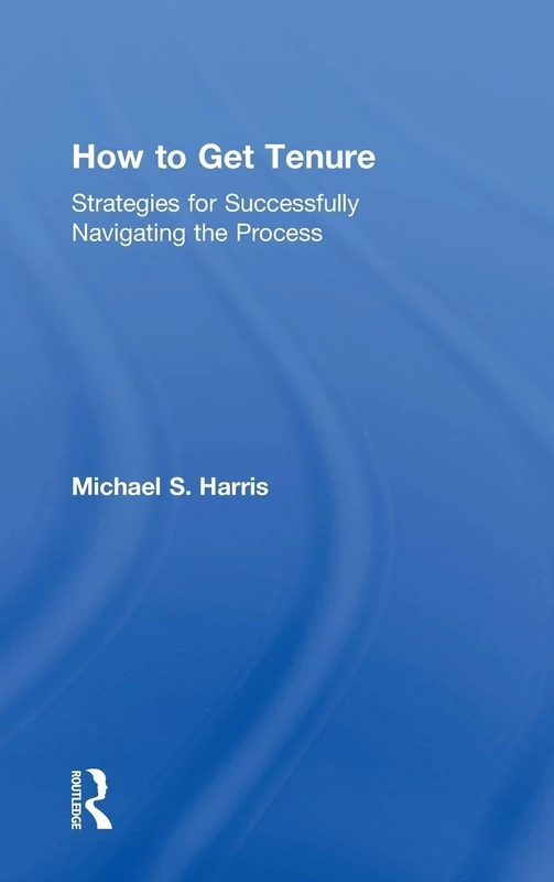 How to Get Tenure: Strategies for Navigating the Process - Routledge