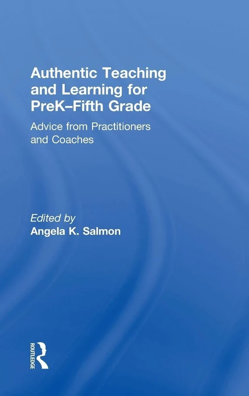 Authentic Teaching and Learning for PreK–Fifth Grade: Advice from Practitioners and Coaches