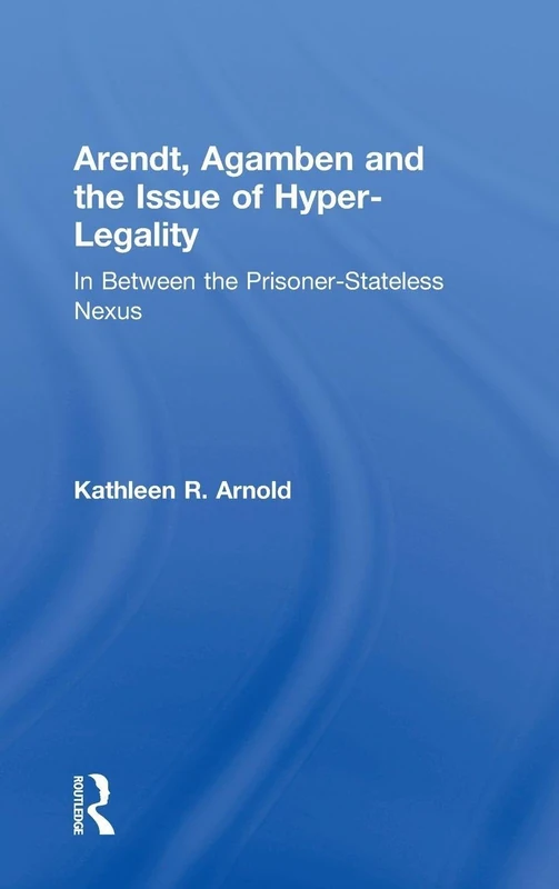 Routledge - Arendt, Agamben and the Issue of Hyper-Legality