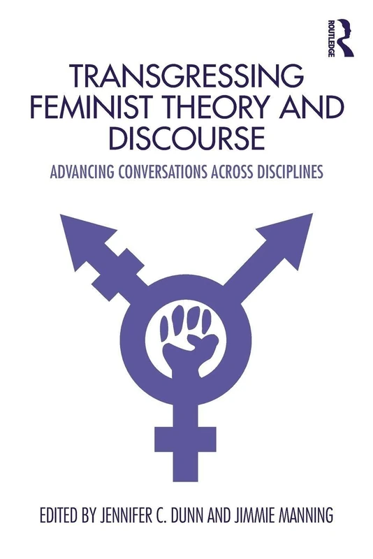Transgressing Feminist Theory and Discourse: Advancing Conversations across Disciplines