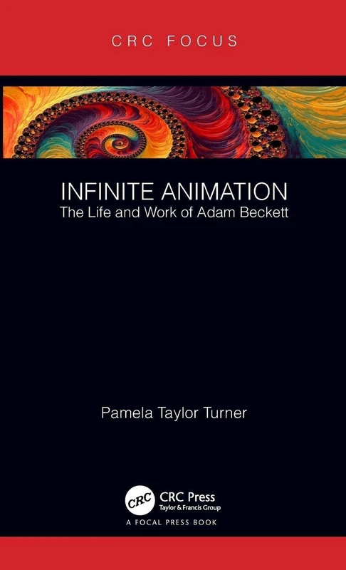 Infinite Animation: The Life and Work of Adam Beckett (Focus Animation)