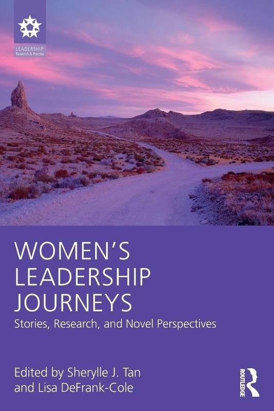 Women's Leadership Journeys: Stories, Research, and Novel Perspectives (Leadership: Research and Practice)