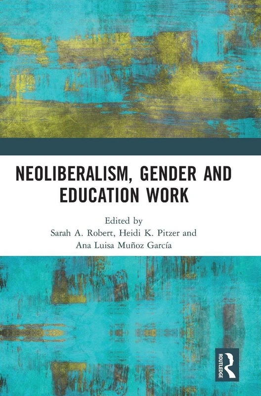 Routledge - Neoliberalism, Gender and Education Work