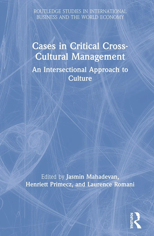 Cases in Critical Cross-Cultural Management: An Intersectional Approach to Culture: 1 (Routledge Studies in International Business and the World Economy) - Image 1