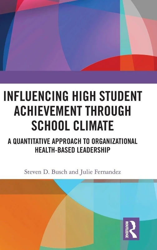 Influencing High Student Achievement through School Culture and Climate: A Quantitative Approach to Organizational Health-Based Leadership