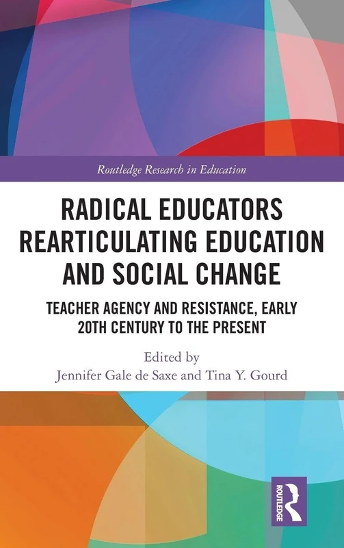Routledge Radical Educators: Teacher Agency and Resistance