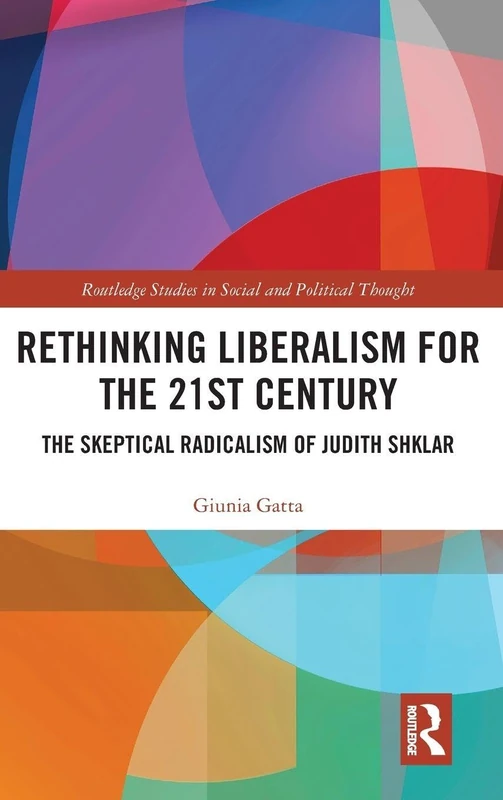 Routledge Rethinking Liberalism for the 21st Century - Book