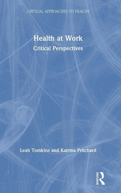 Health at Work: Critical Perspectives (Critical Approaches to Health)