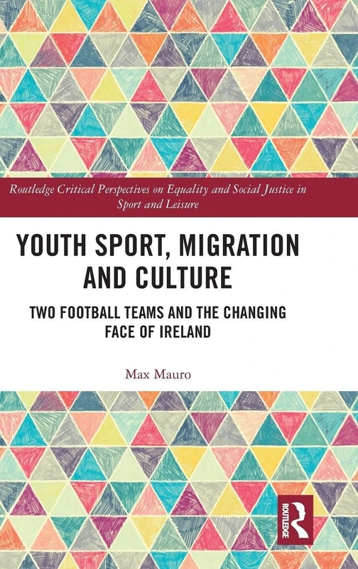 Routledge Youth Sport, Migration and Culture - Irish Study