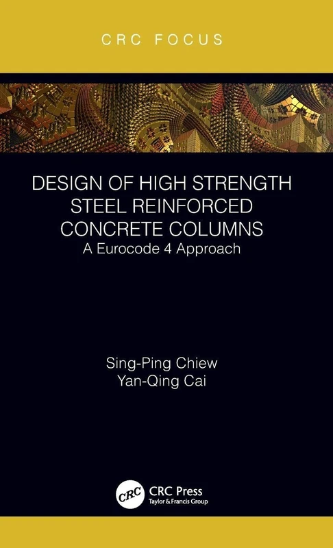 Design of High Strength Steel Reinforced Concrete Columns: A Eurocode 4 Approach (CRC Focus) - Image 1