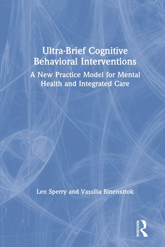 Ultra-Brief Cognitive Behavioral Interventions: A New Practice Model for Mental Health and Integrated Care