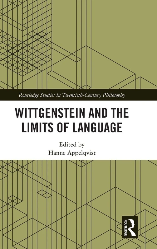Wittgenstein and the Limits of Language (Routledge Studies in Twentieth-Century Philosophy)
