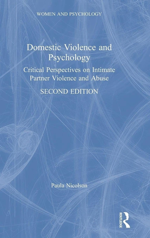 Domestic Violence and Psychology: Critical Perspectives on Intimate Partner Violence and Abuse (Women and Psychology)