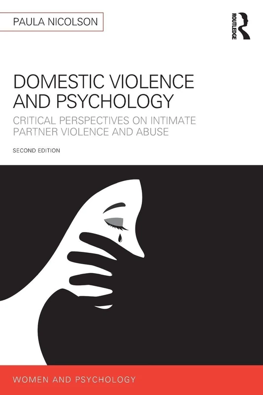 Domestic Violence and Psychology: Critical Perspectives on Intimate Partner Violence and Abuse (Women and Psychology)