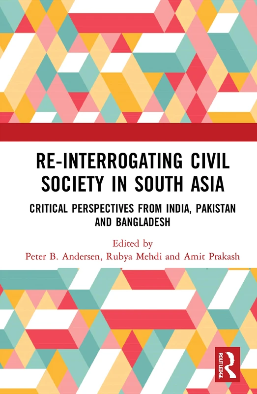 Routledge Re-Interrogating Civil Society in South Asia Book
