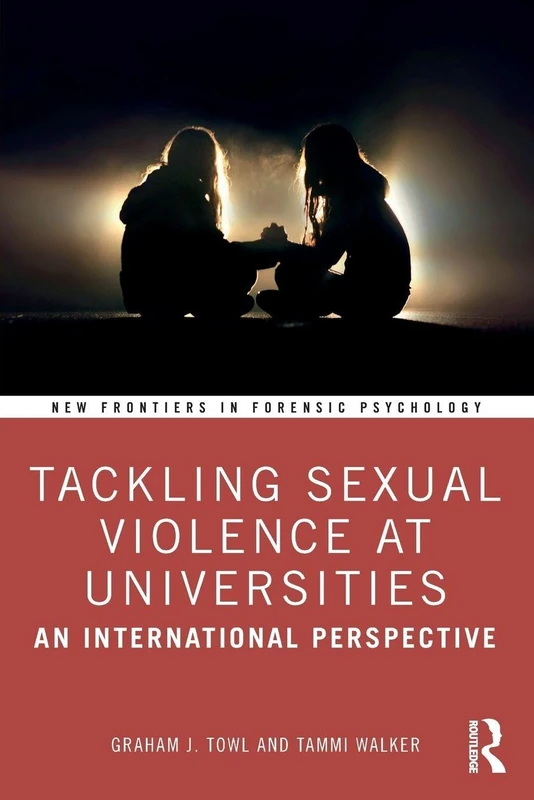 Tackling Sexual Violence at Universities: An International Perspective (New Frontiers in Forensic Psychology)