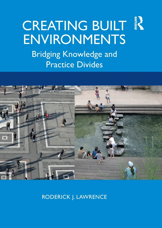 Creating Built Environments: Bridging Knowledge and Practice Divides