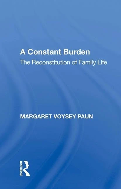 Routledge - A Constant Burden: The Reconstitution of Family Life - Image 1