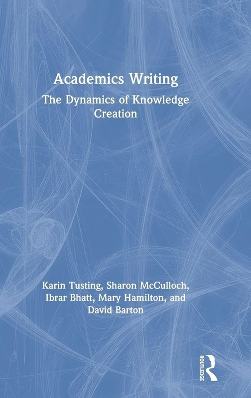 Academics Writing: The Dynamics of Knowledge Creation