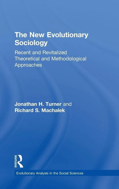 The New Evolutionary Sociology: Recent and Revitalized Theoretical and Methodological Approaches (Evolutionary Analysis in the Social Sciences)