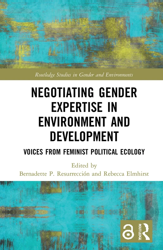 Routledge Negotiating Gender Expertise in Environment and Dev