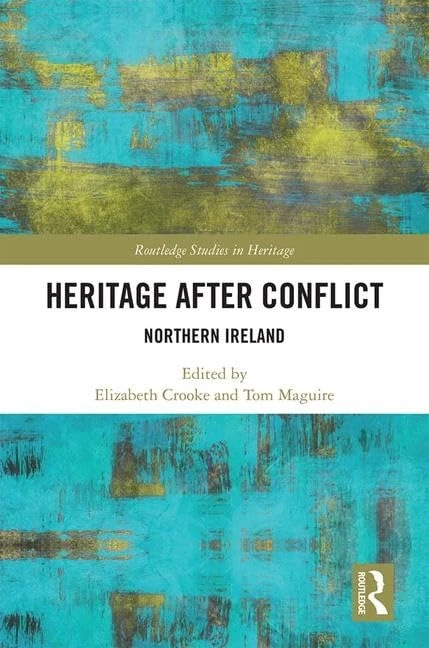 Routledge Heritage after Conflict: Northern Ireland Book
