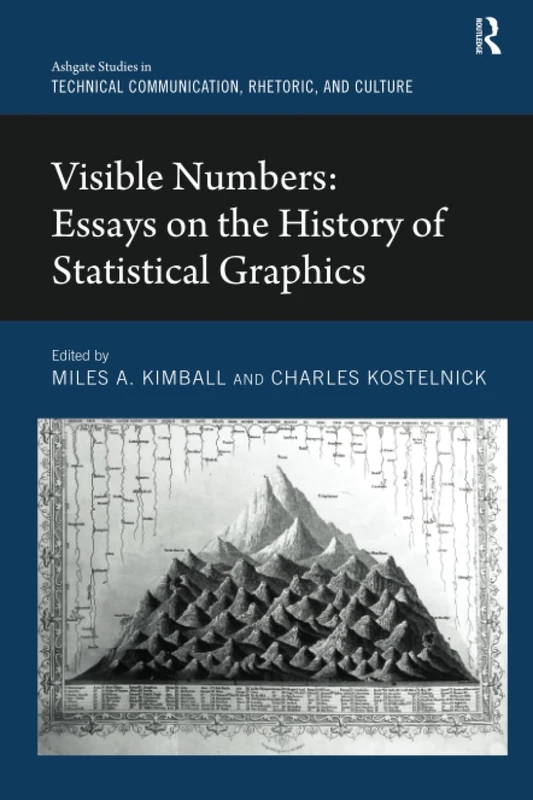 Visible Numbers: Essays on the History of Statistical Graphics (Routledge Studies in Technical Communication, Rhetoric, and Culture)