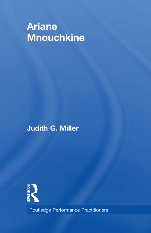 Ariane Mnouchkine (Routledge Performance Practitioners) Book