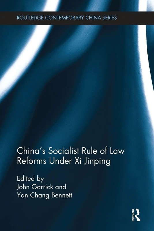 China's Socialist Rule of Law Reforms Under Xi Jinping (Routledge Contemporary China Series)