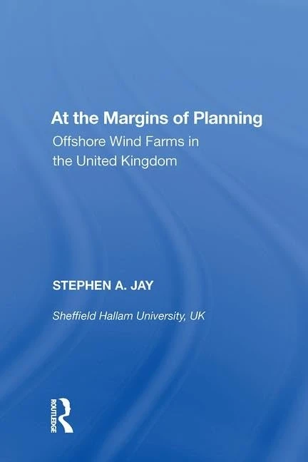 Routledge - At the Margins of Planning: Offshore Wind Farms UK