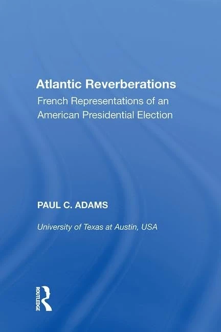Atlantic Reverberations: French Representations of an American Presidential Election