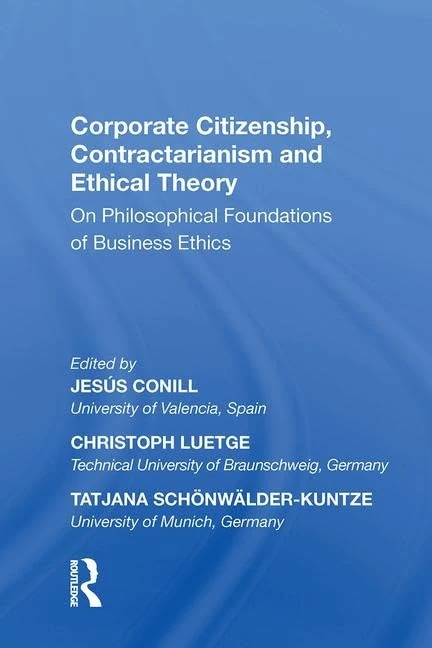 Corporate Citizenship, Contractarianism and Ethical Theory: On Philosophical Foundations of Business Ethics (Law, Ethics and Economics)