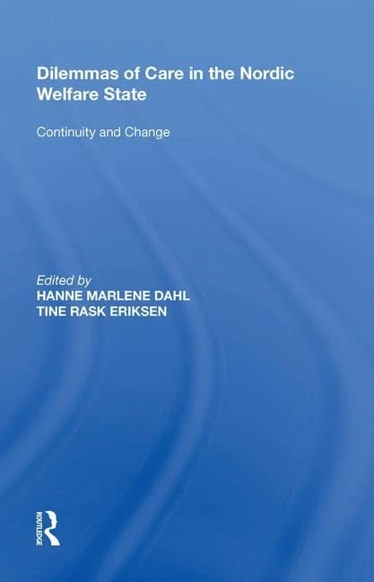 Routledge - Dilemmas of Care in the Nordic Welfare State