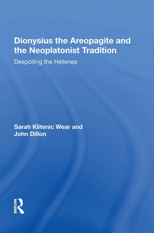 Routledge - Dionysius the Areopagite and Neoplatonist Tradition