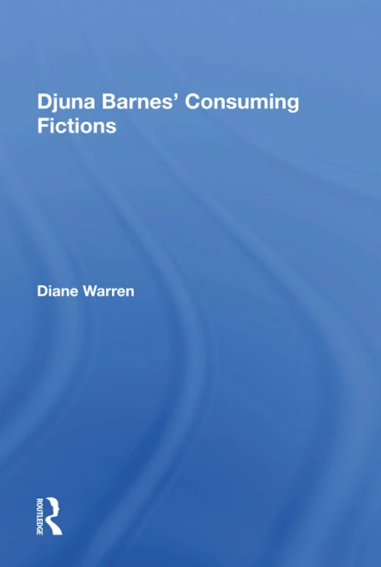 Routledge - Djuna Barnes' Consuming Fictions - Literary Study