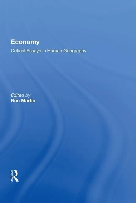 Economy: Critical Essays in Human Geography (Contemporary Foundations of Space and Place)