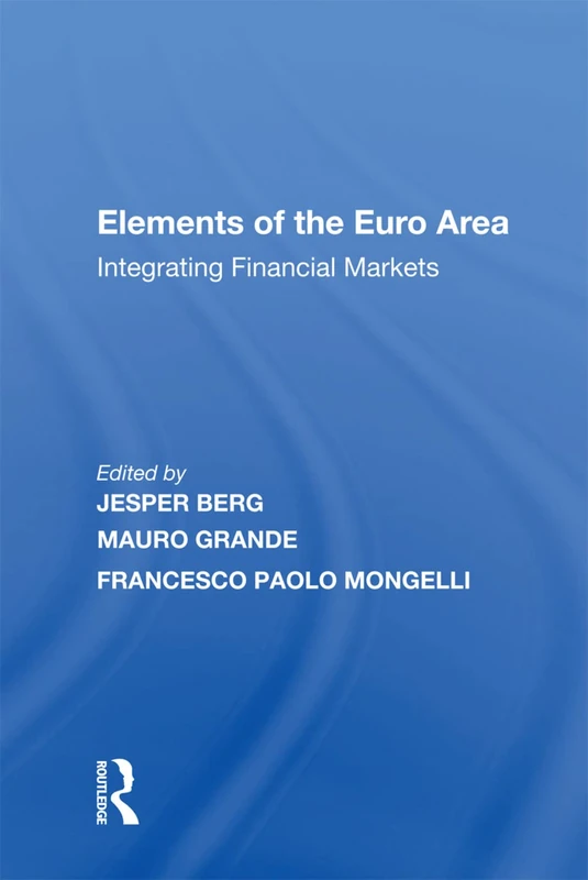 Routledge - Elements of the Euro Area: Integrating Financial Markets