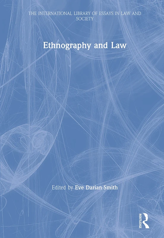 Routledge Ethnography and Law - International Library of Essays