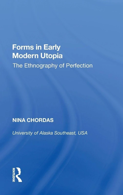 Routledge - Forms in Early Modern Utopia: Ethnography of Perfection
