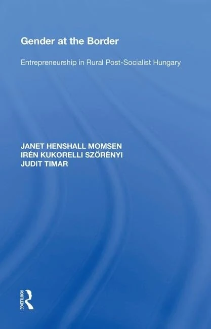 Gender at the Border: Entrepreneurship in Rural Post-Socialist Hungary