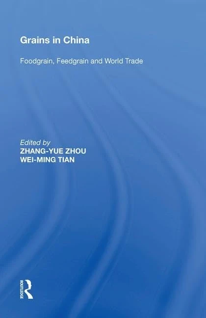 Routledge Grains in China: Foodgrain, Feedgrain and World Trade