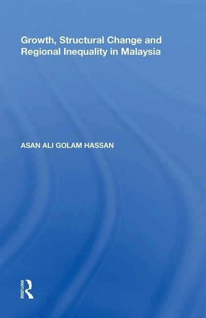 Routledge - Growth, Structural Change and Regional Inequality in Malaysia