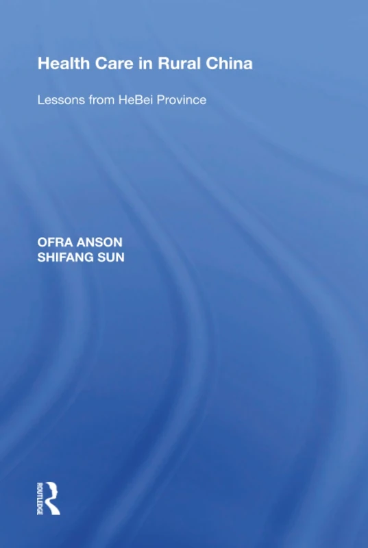Routledge - Health Care in Rural China: HeBei Province Study