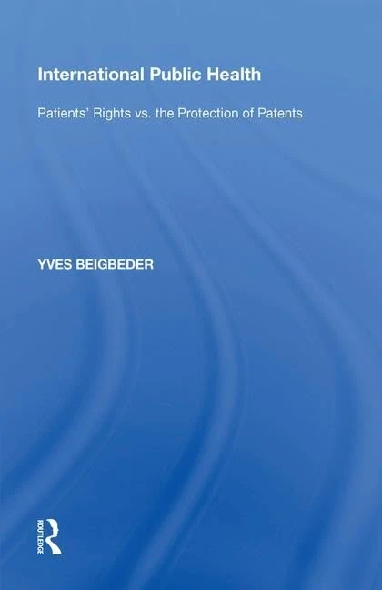 Routledge - International Public Health: Patients' Rights vs Patents