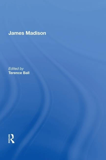 James Madison (International Library of Essays in the History of Social and Political Thought)
