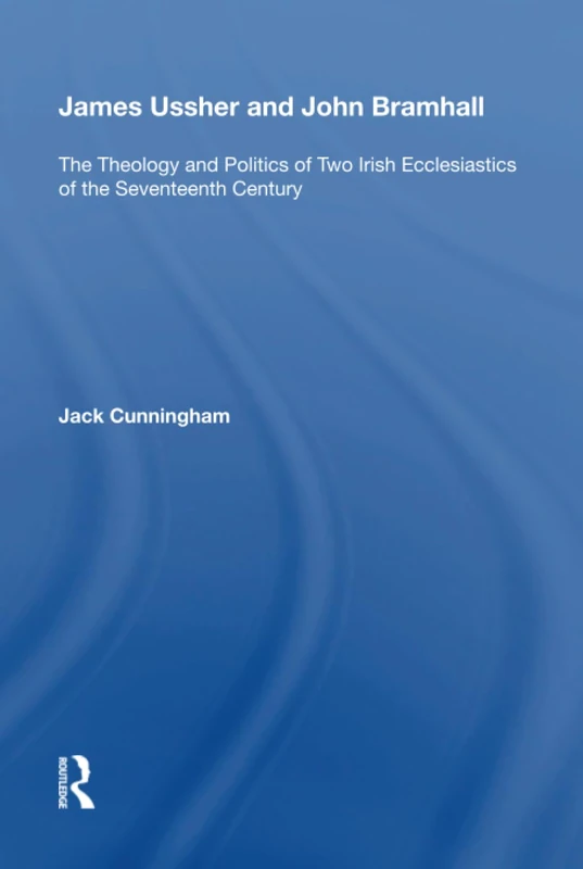 Routledge - James Ussher and John Bramhall Biography